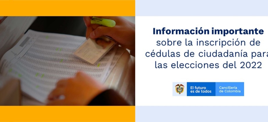 Información importante sobre la inscripción de cédulas de ciudadanía para las elecciones del 2022