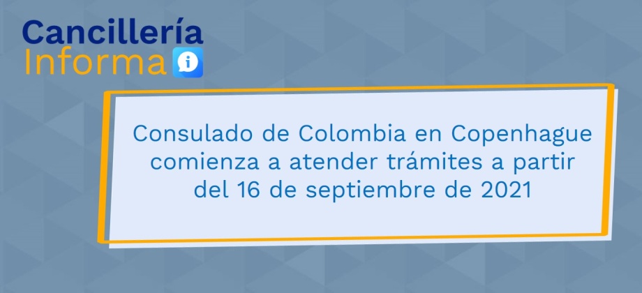 El Consulado de Colombia en Copenhague comenzará a atender trámites a partir del 16 de septiembre 