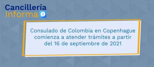 El Consulado de Colombia en Copenhague comenzará a atender trámites a partir del 16 de septiembre 